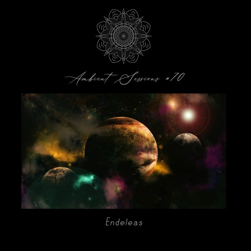 Ambient Sessions # 70 - Endeleas