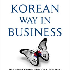 [View] EBOOK √ The Korean Way In Business: Understanding and Dealing with the South K