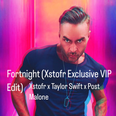 Fortnight (Xstofr Exclusive VIP Edit) Xstofr X Taylor Swift X Post Malone