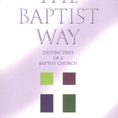 Read KINDLE 🖍️ The Baptist Way: Distinctives of a Baptist Church by  R. Stanton Norm