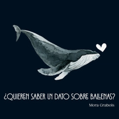 ¿Quieren saber un dato sobre ballenas?
