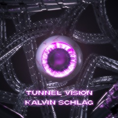 KALVIN SCHLAG - Tunnel Vision