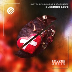 System Of Loudness & Atarynoice - Bleeding Love