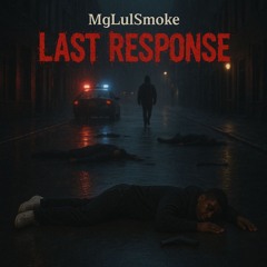 Mglulsmoke - Last Response