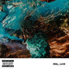 feel, love (feat. Kyle Wilkins)