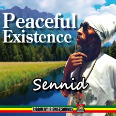 SENNID & IRIEWEB SOUNDS - PEACEFUL EXISTENCE!!