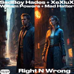 Right N Wrong (XeXluX Mix)—Ft. XeXluX + William Powers + Mad Hatter