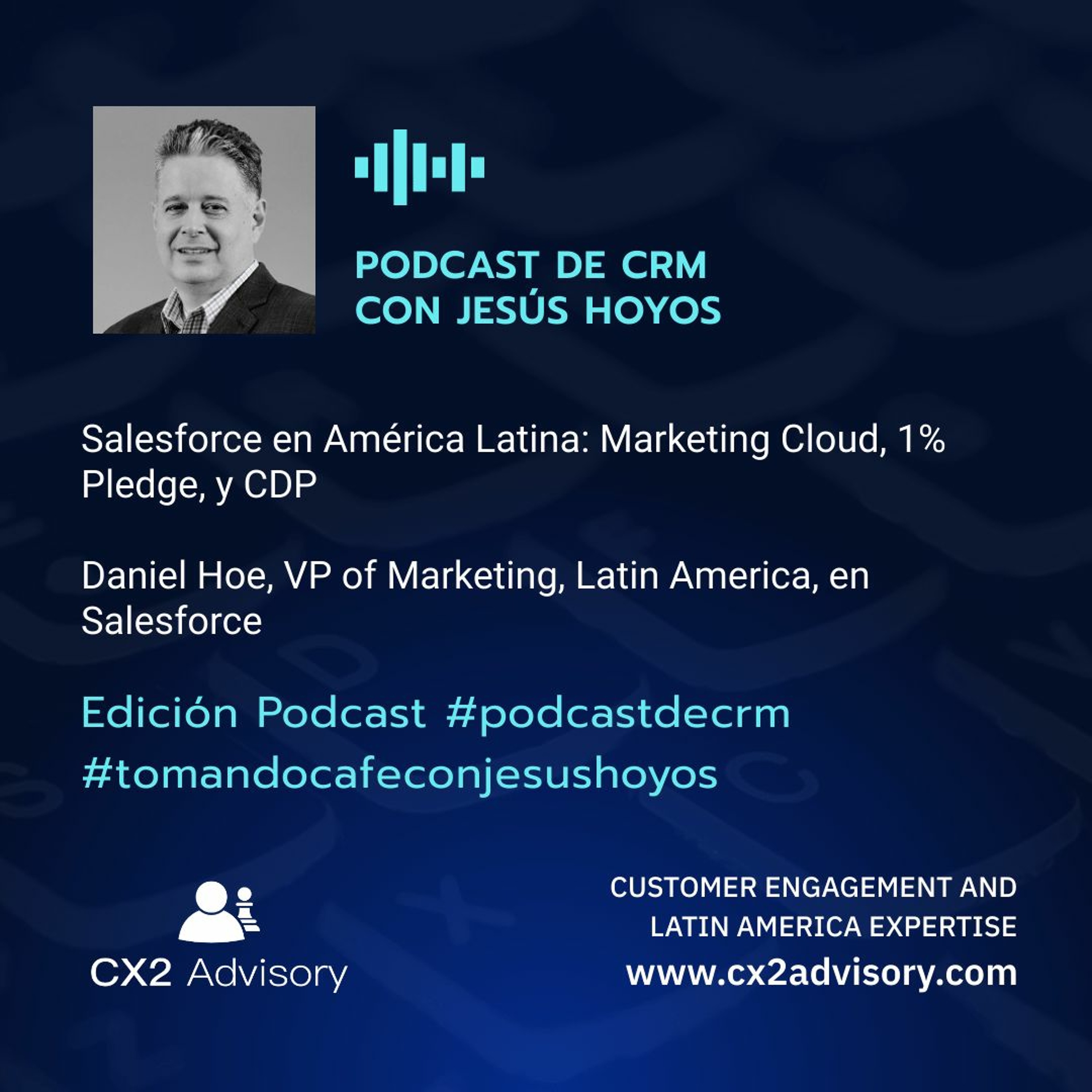 Edición Podcast - Tomando Café Con Jesús Hoyos: Salesforce en América Latina