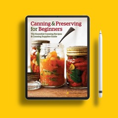 Canning and Preserving for Beginners: The Essential Canning Recipes and Canning Supplies Guide