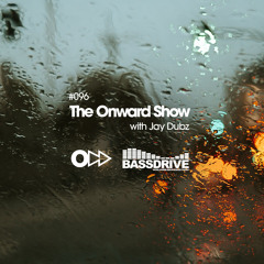 The Onward Show 096 with Jay Dubz on Bassdrive.com