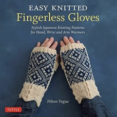 Télécharger eBook Easy Knitted Fingerless Gloves: Stylish Japanese Knitting Patterns for Hand, Wri