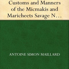 READ B.O.O.K An Account of the Customs and Manners of the Micmakis and Maricheets Savage Nations,