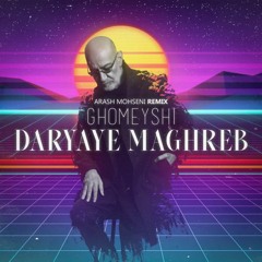 Siavash Ghomayshi - Daryaye Maghreb (Arash Mohseni Remix)
