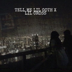 Tell Me (ft. LiL CROSS) (prod. Lucisphere)