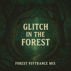 Glitch In the Forest