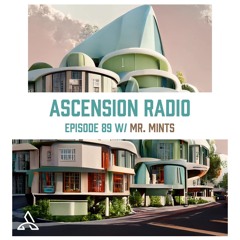 Ascension Radio Episode 89 [W/Mr. Mints]