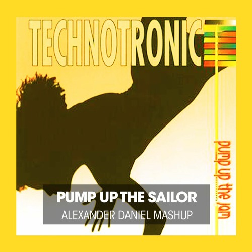 PUMP UP THE SAILOR (ALEXANDER DANIEL MASHUP)