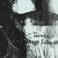 DRUGS LIKE US