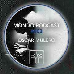 MONDO PODCAST #003 - Oscar Mulero