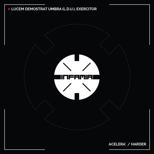 INF085 - Lucem Demostrat Umbra (L.D.U.), Exercitor "Acelerá"(Preview)(Infamia Records)(Out Now)