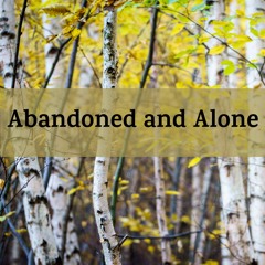 Come Closer: 6 - Abandoned and Alone