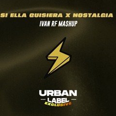 Si Ella Quisiera x NostalgIA (IVAN RF Mashup) (90bpm)