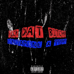 FUCK DAT BITCH (ft. 99oh9)