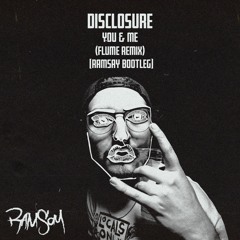 Disclosure - You & Me (Flume Remix) [Ramsay Bootleg]