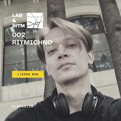LAB & RITM PODCAST 002 - RITMICHNO
