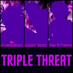 Triple Threat (Connor Quest! ft. FrivolousShara & Diggz Da Prophecy)