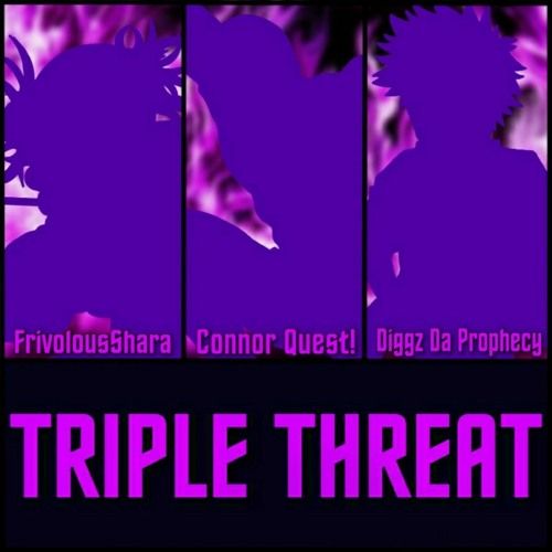 Triple Threat (Connor Quest! ft. FrivolousShara & Diggz Da Prophecy)