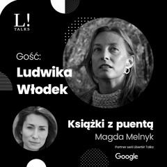 Książki z puentą: Magda Melnyk w rozmowie z Ludwiką Włodek