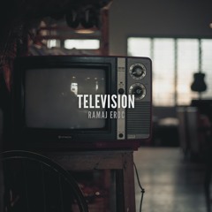 Television (prod. Ramaj Eroc)