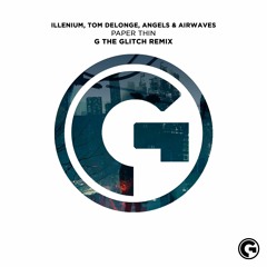 ILLENIUM, Tom DeLonge, Angels & Airwaves - Paper Thin (G The Glitch Remix)