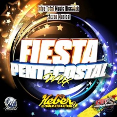 FIESTA PENTECOSTAL MIX DJ HEBER EL CRACK EVOLUTION.mp3