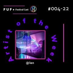 FUF Festival Cast # 004 @len 03.09.22