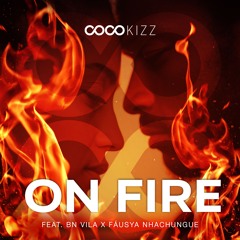 Coco Kizz - On Fire (ft. BN Vila x Fáusya Nhachungue)