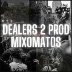Dealers 2 Prod - Mixomatos