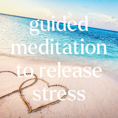 Releasing Through the Heart (Guided Meditation for Stress Relief and Deep Healing)
