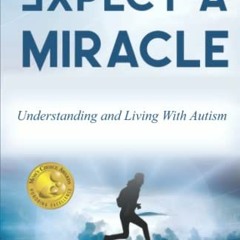 [FREE] EBOOK 💌 Expect a Miracle: Understanding and Living with Autism by  Sandy Petr