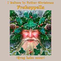 I Believe in Father Christmas (a cappella Greg Lake cover)
