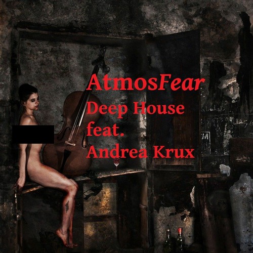 AtmosFear - Deep House - Feat Andrea Krux