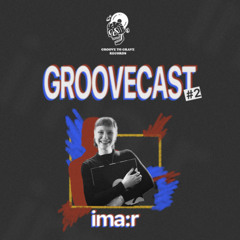 GROOVECAST #2 :  IMA:R