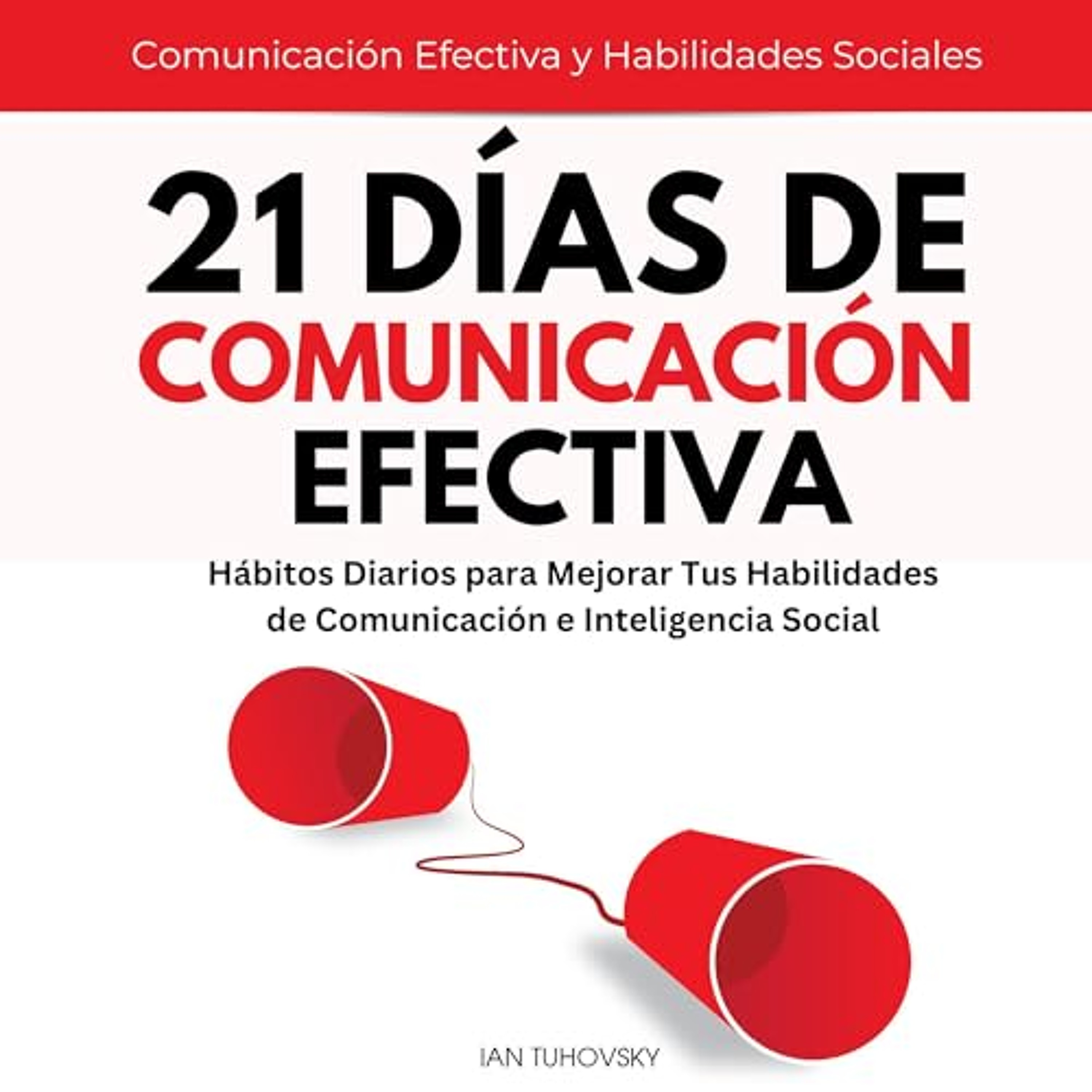 21 Días de Comunicación Efectiva: (Audiolibro) | Prueba Gratis