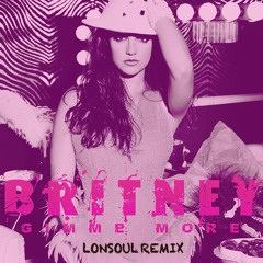 Britney Spears - Gimme More (Lonsoul Remix)