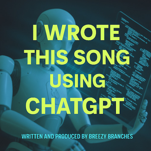 I WROTE THIS SONG USING CHATGPT