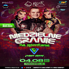 Dj Killer & Djs CyberVerse Live Mix - Niedzielne Granie Na Spontanie (04.08.2024) up by PRAWY