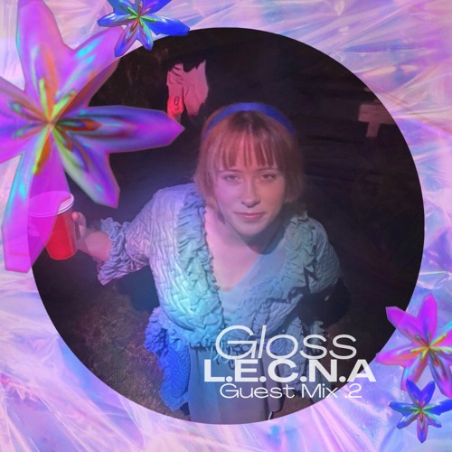 GLOSS Guest Mix .2 - L.E.C.N.A