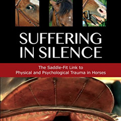 Get EBOOK 💌 Suffering in Silence: Exploring the Painful Truth: The Saddle-Fit Link t