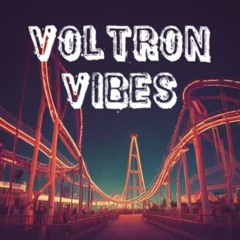 Voltron Vibes